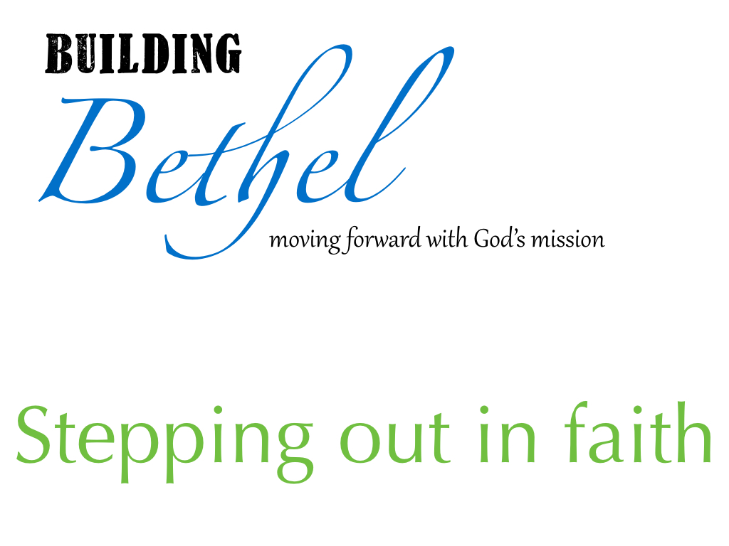Building Bethel: Stepping Out in Faith